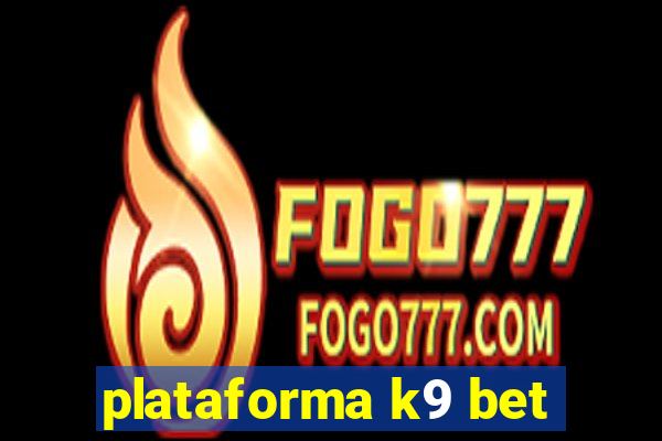 plataforma k9 bet